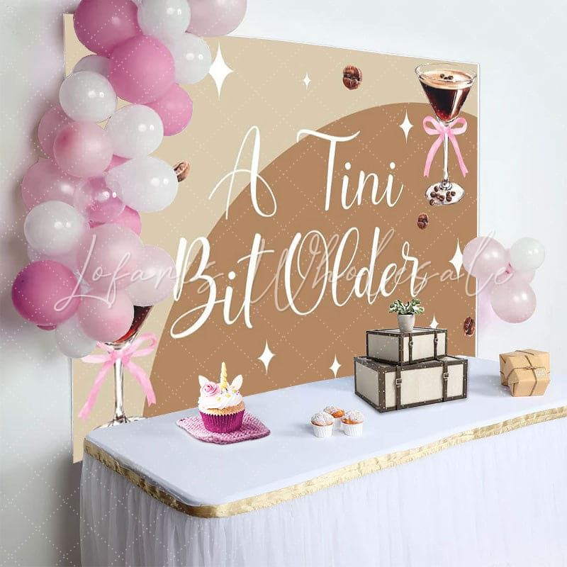A Tini Bit Older Birthday Coffece Backdrop For Girls