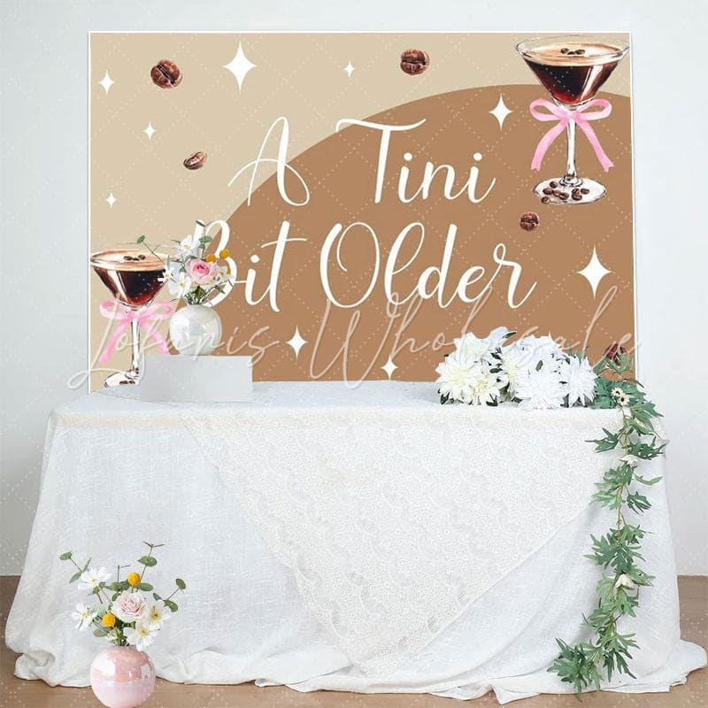 A Tini Bit Older Birthday Coffece Backdrop For Girls