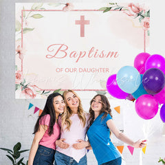 Lofaris Baptism of Our Daughter Pink Floral Backdrop for Girl