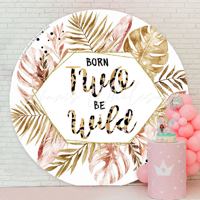Lofaris Born Two Be Wild Leaves Round 2nd Birthday Backdrop