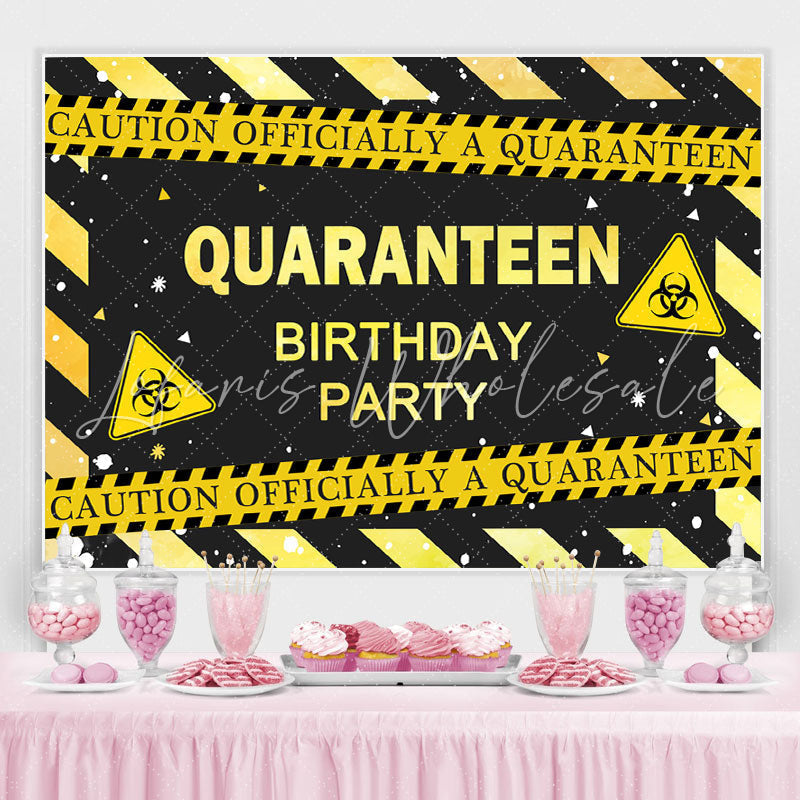 Lofaris Caution Officially A Quaranteen Happy Birthday Backdrop