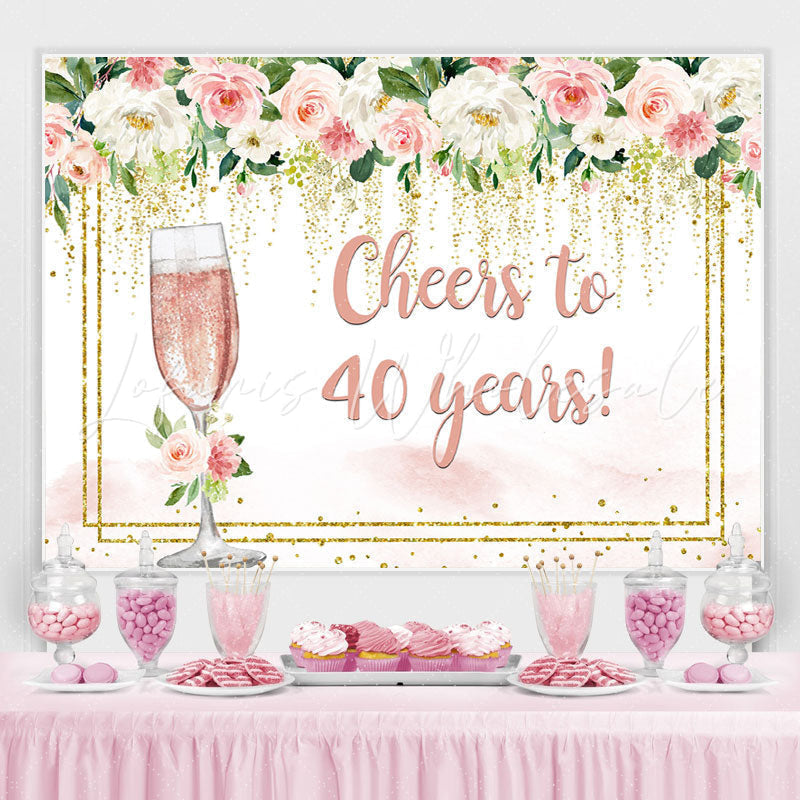 Lofaris Cheers to 40 Years Pink White Floral Birthday Backdrop