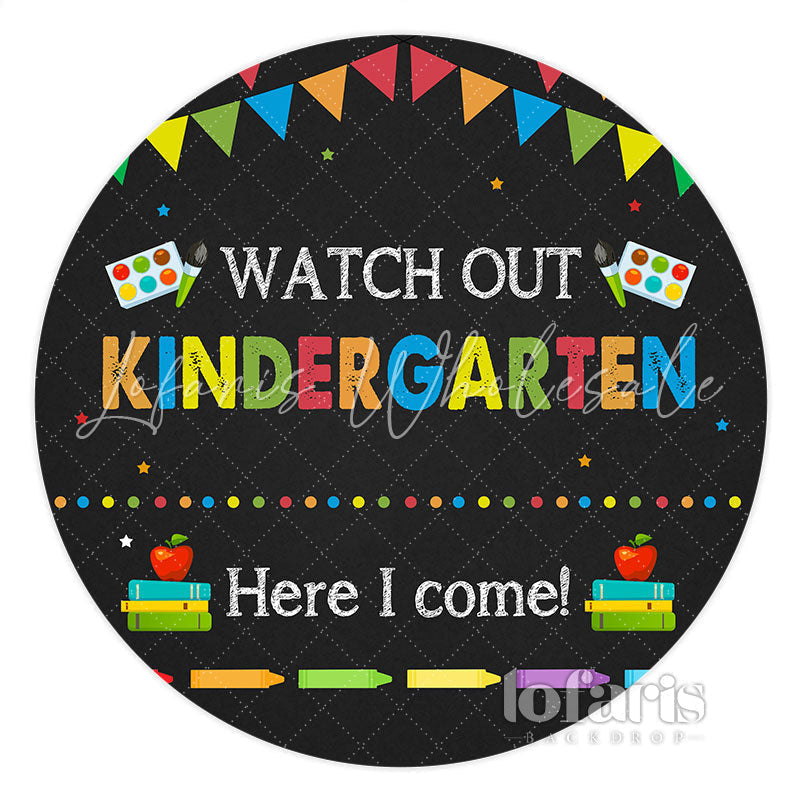 Lofaris Circle Watch Out Kindergarten Here I Come Backdrop