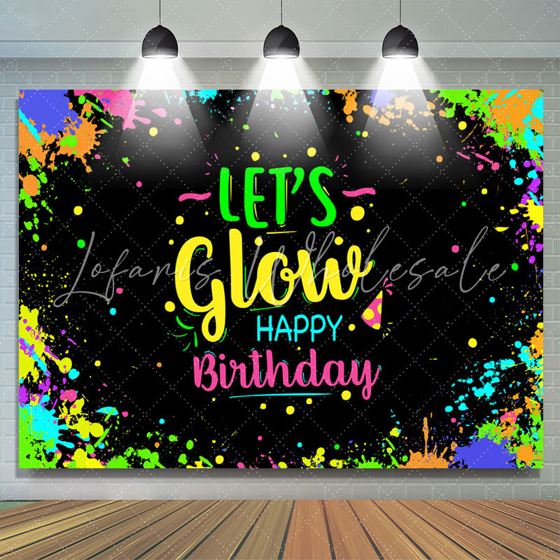 Lofaris Colored And Graffiti Happy Lets Glow Birthday Bcakdrop
