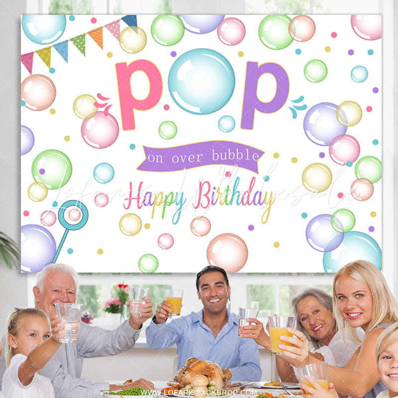 Lofaris Colorful Pop On Over Bubble Happy Birthday Backdrop