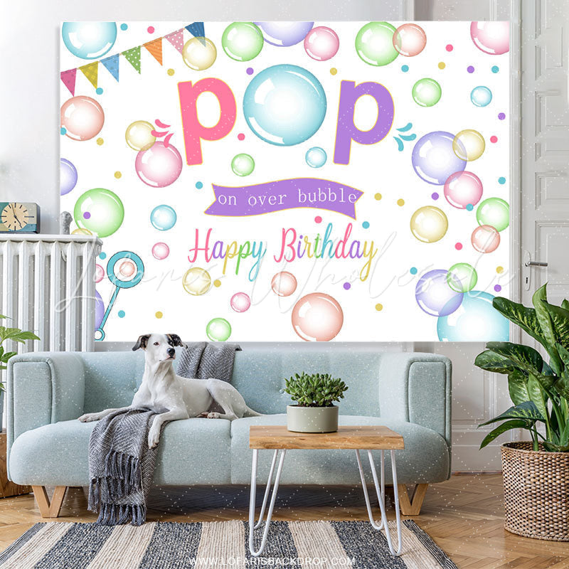 Lofaris Colorful Pop On Over Bubble Happy Birthday Backdrop