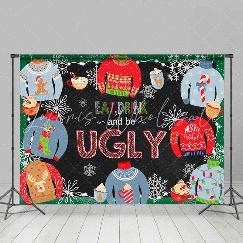 Lofaris Eat Drink And Be Ugly Christmas Sweather Backdrop