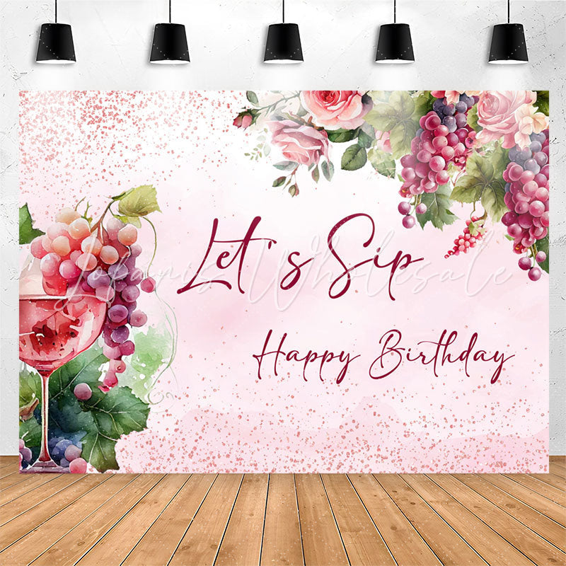 Lofaris Floral Grape Wine Lets SIP Happy Birthday Backdrop