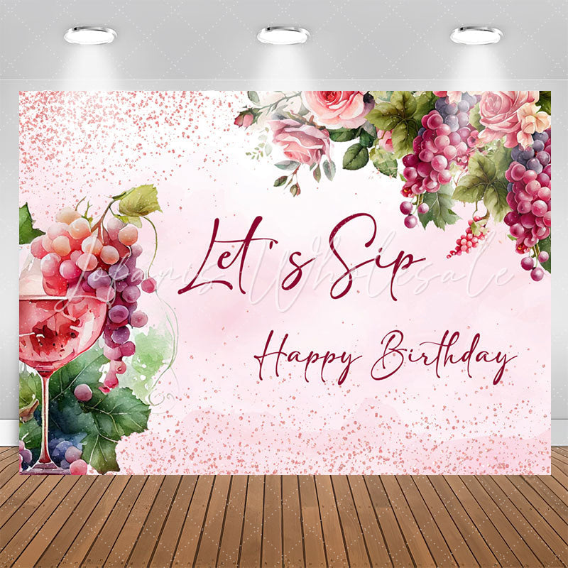 Lofaris Floral Grape Wine Lets SIP Happy Birthday Backdrop