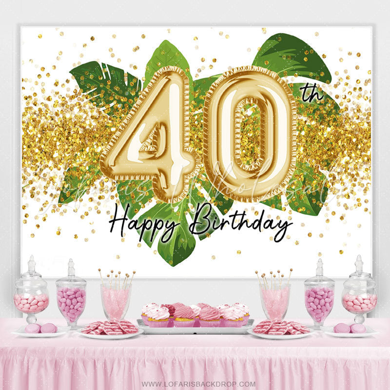 Lofaris Green Leaves And Gold Glitter 40th Birthday Backdrop