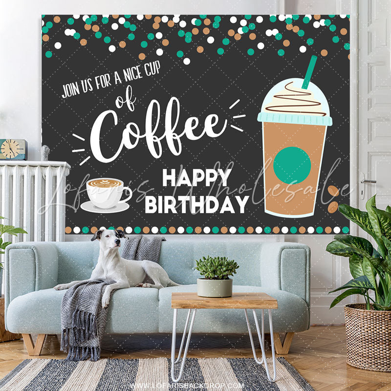Lofaris Join Us For Nice Coffee Happy Birthday Backdrop