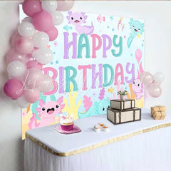 Lofaris Axolotl Happy Birthday Backdrop Cute Pink Blue Salamander Under the Sea Photography Background Girls Birthday Party Prop