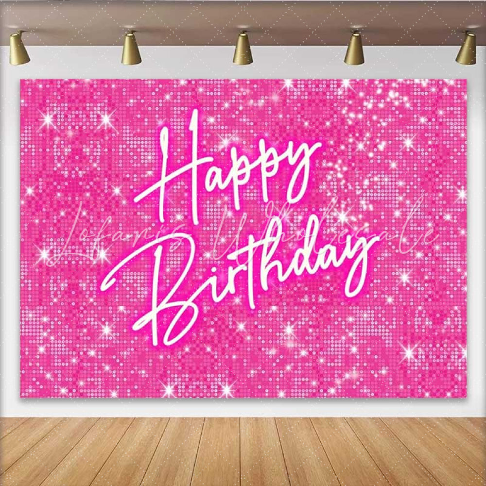 Lofaris Hot Pink Sparkle Happy Birthday Backdrop Doll Themed Party with Glitter Barbie Inspired Glam Photo Prop Decor