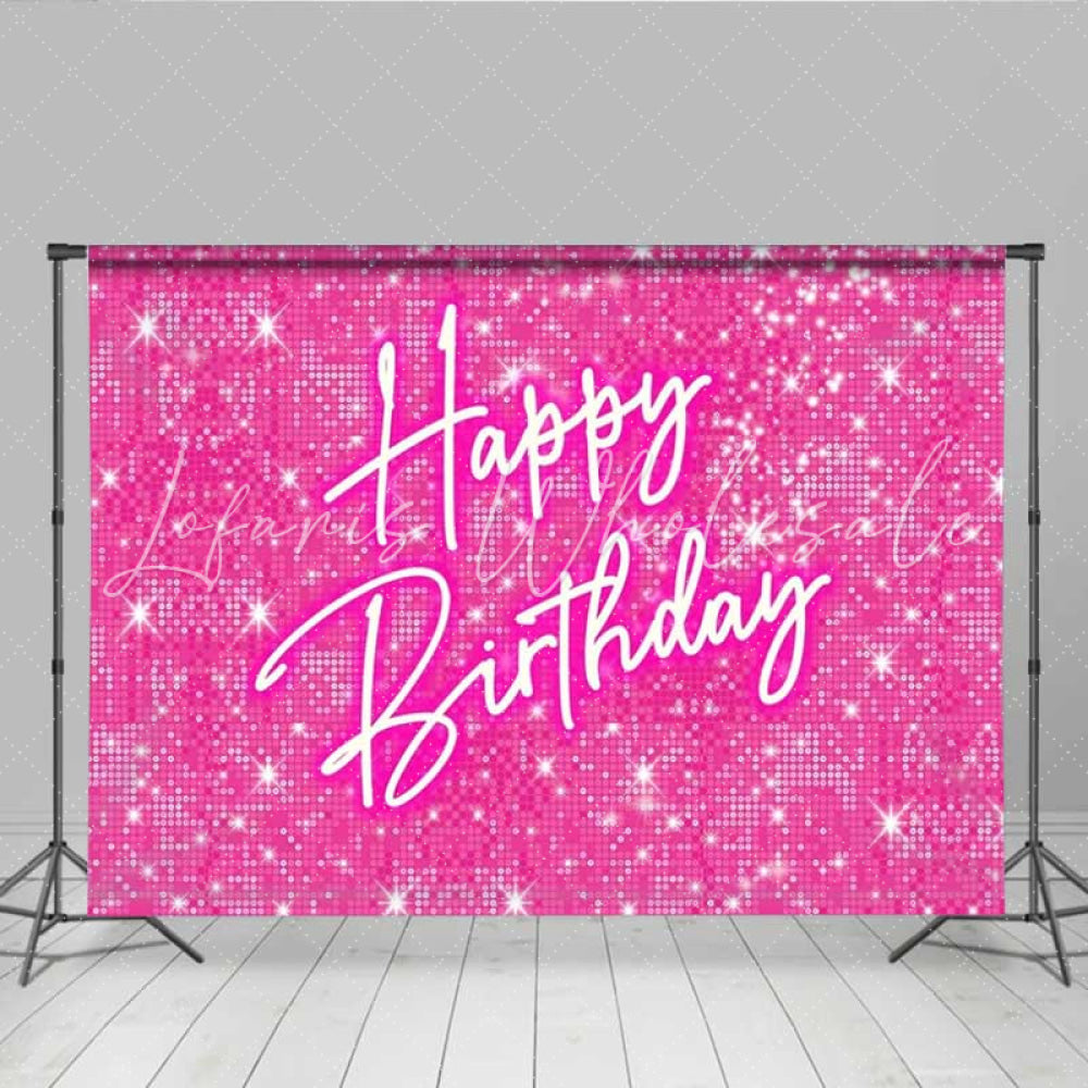 Lofaris Hot Pink Sparkle Happy Birthday Backdrop Doll Themed Party with Glitter Barbie Inspired Glam Photo Prop Decor