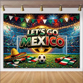 Lofaris Vibrant Let’s Go Mexico Fiesta Backdrop for Soccer Fans Dynamic Stadium Photography Background for Sports Party Decor