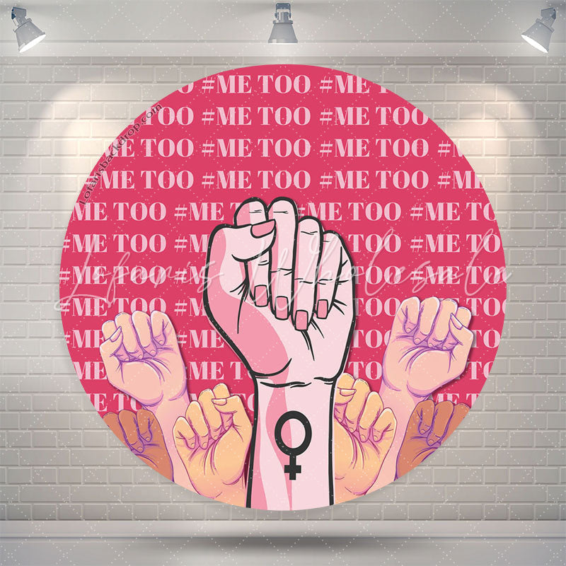 Lofaris Me Too Feminist Movement Girl Power Round Backdrop