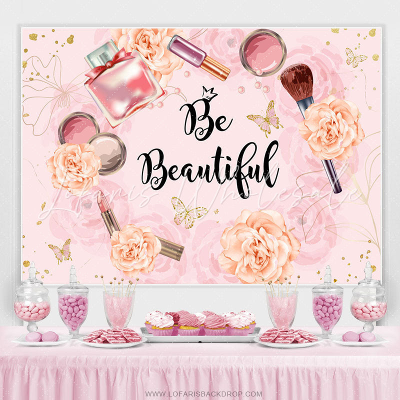 Lofaris Pink Floral And Cosmetic Be Beautiful Birthday Backdrop