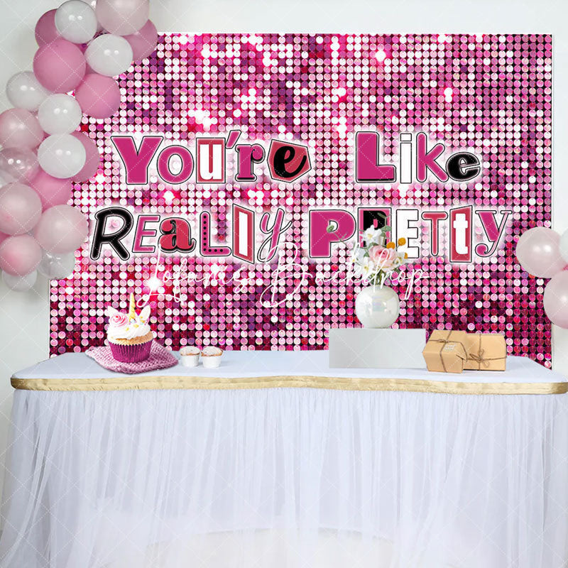 Lofaris Pink Sequins You Are Like Really Pretty Backdrop
