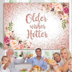 Lofaris Rose Gold Floral Older Wishes Hotter Birthday Backdrop