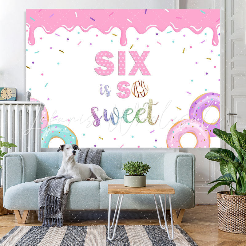 Lofaris Six Is So Sweet Happy Birthday Pink Backdrop For Girls