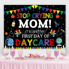 Lofaris Stop Crying Mom! First Day Back to School Backdrop