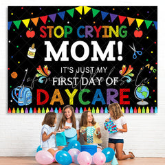 Lofaris Stop Crying Mom! First Day Back to School Backdrop