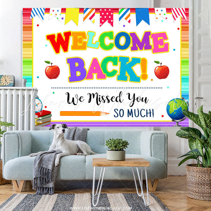 Lofaris Welcome Back We Missed You So Much To School Backdrop