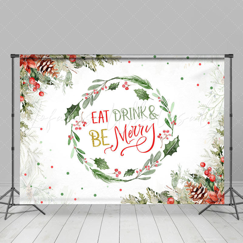 Lofaris Wreath Eat Drink And Be Merry Christmas Backdrop
