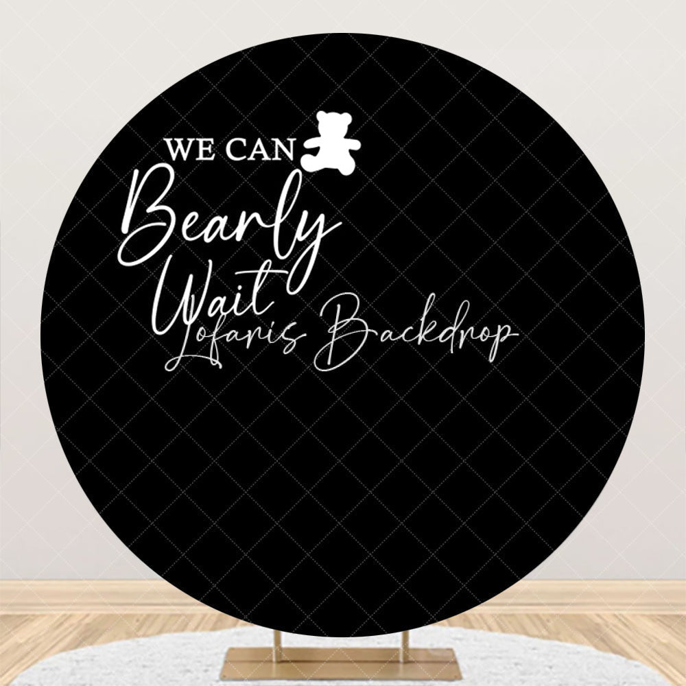Lofaris Black We Can Bearly Wait Round Baby Shower Backdrop