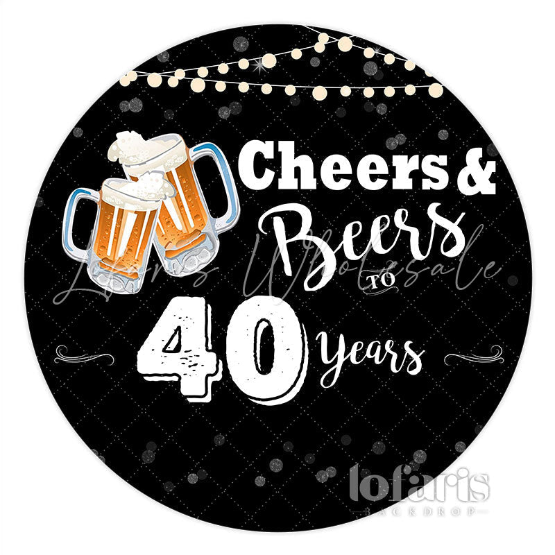 Lofaris Cheers And Beers To 40 Year Round Birthday Backdrop