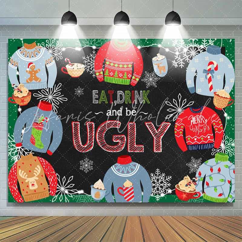 Lofaris Eat Drink And Be Ugly Christmas Sweather Backdrop