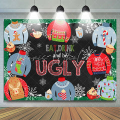 Lofaris Eat Drink And Be Ugly Christmas Sweather Backdrop