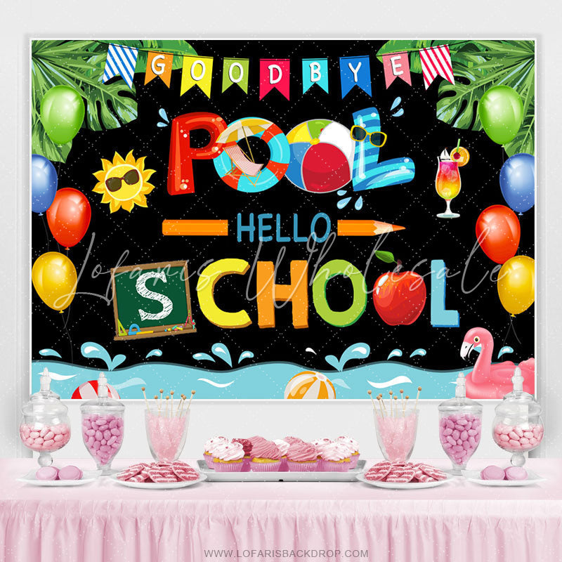 Lofaris Goodbye Pool Hello School Back To Summer Backdrop