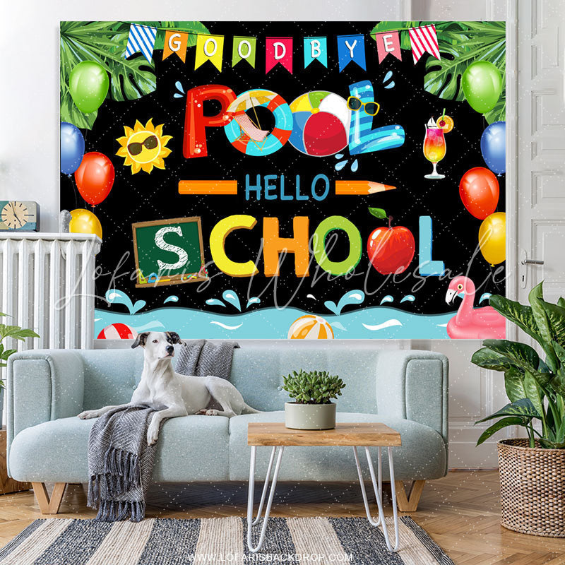 Lofaris Goodbye Pool Hello School Back To Summer Backdrop