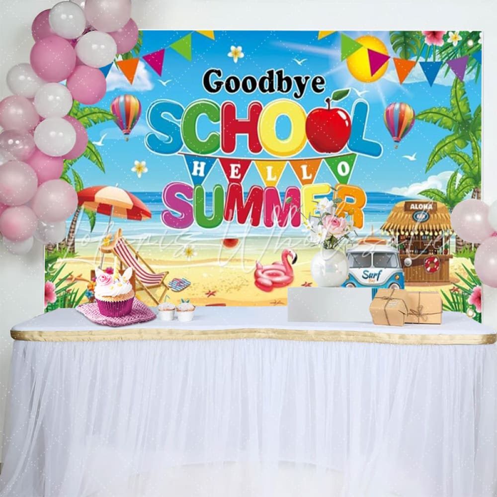 Goodbye School Hello Summer Backdrop For Hawaiian Pool Beach Party