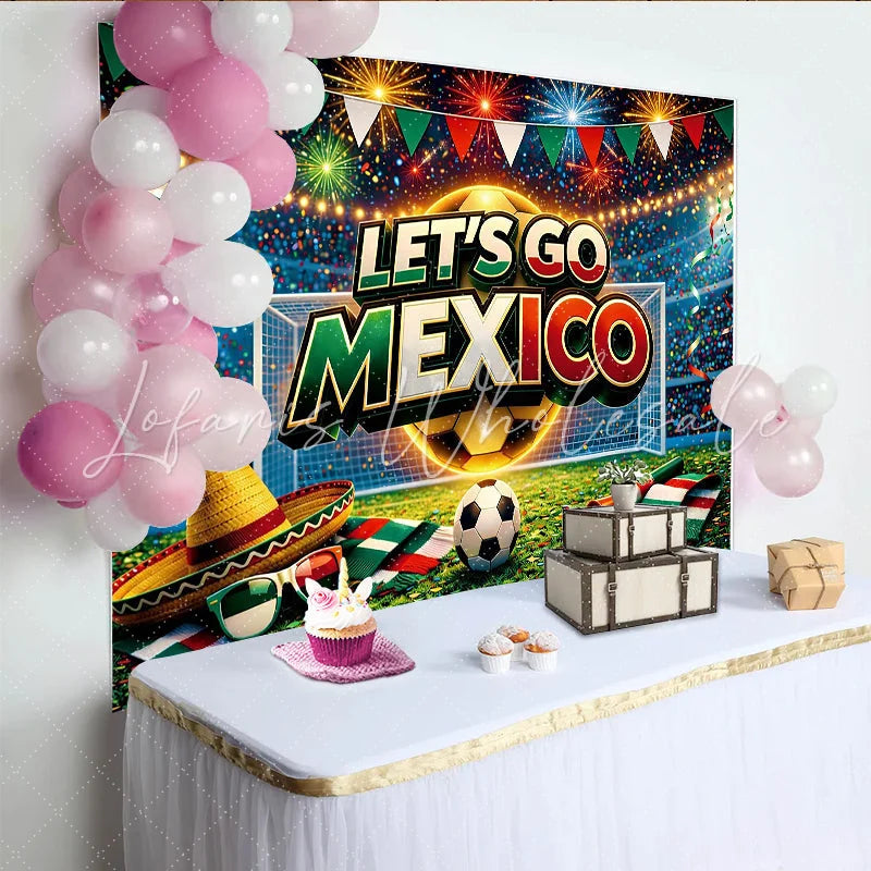 Lofaris Vibrant Let’s Go Mexico Fiesta Backdrop for Soccer Fans Dynamic Stadium Photography Background for Sports Party Decor
