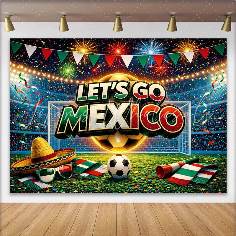 Lofaris Vibrant Let’s Go Mexico Fiesta Backdrop for Soccer Fans Dynamic Stadium Photography Background for Sports Party Decor