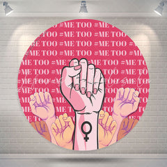 Lofaris Me Too Feminist Movement Girl Power Round Backdrop