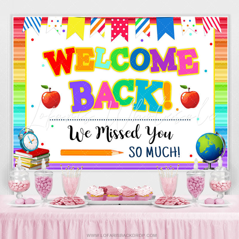 Lofaris Welcome Back We Missed You So Much To School Backdrop
